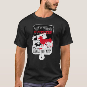 Cleaver Butchery Handle Your Meat Funny Cow Pig Sh T-Shirt