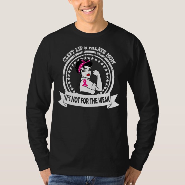 Cleft Lip & Palate Mom  Not For The Weak Awareness T-Shirt (Front)