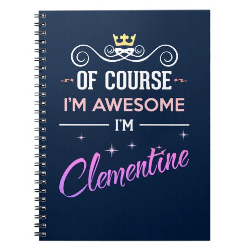 Clementine Of Course Im Awesome Name Notebook