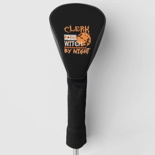 Clerk By Day Witch By Night Halloween Golf Head Cover