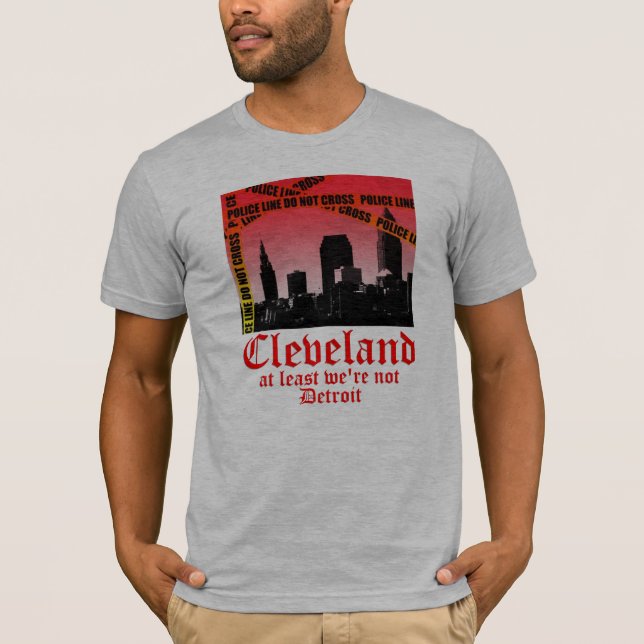 Cleveland: at least we're not Detroit (alt) T-Shirt (Front)
