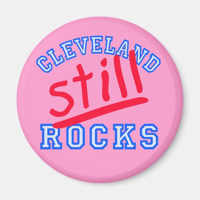 Cleveland Still Rocks T-shirts, Caps, Gifts Magnet (Front)