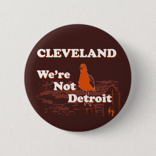 CLEVELAND: We're Not Detroit button (brown)