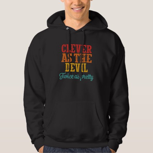 Clever As The Devil Twice As Pretty Hoodie