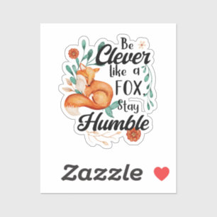 Clever Like Fox, Humble, Cute Animal Motivational Sticker