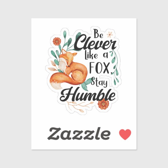 Clever Like Fox, Humble, Cute Animal Motivational Sticker (Sheet)