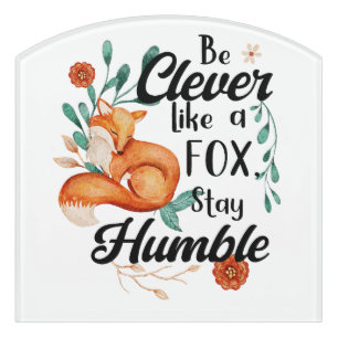 Clever Like Fox Humble, Flowers Motivational Door Sign