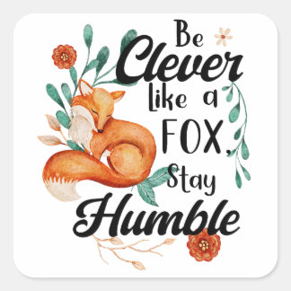Clever Like Fox, Humble, Inspirational Floral Square Sticker