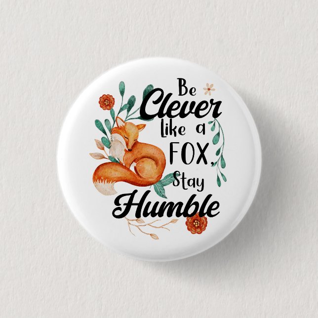 Clever Like Fox, Humble, Wild Animal Floral Button (Front)