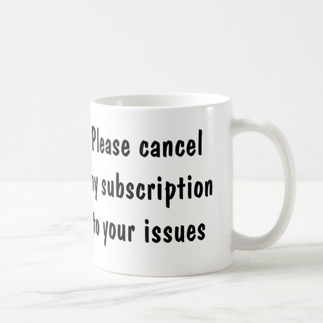 Clever quote about your issues coffee mug (Right)