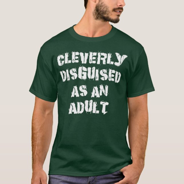 Cleverly Discuised As An Adult T-Shirt (Front)
