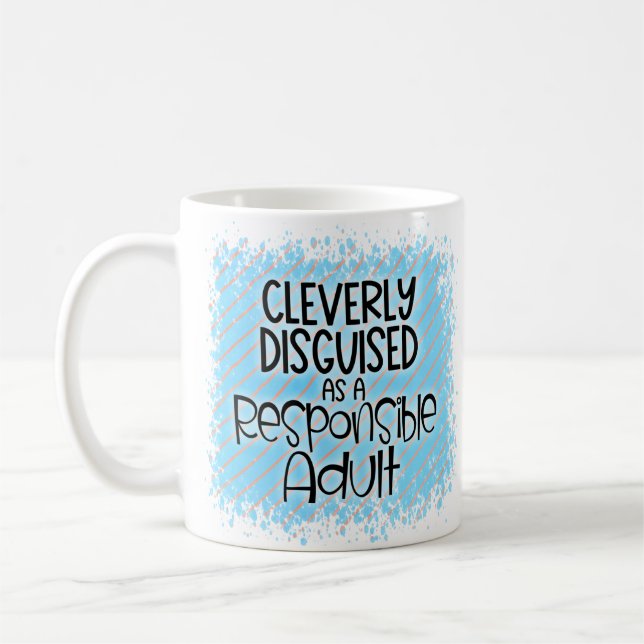 Cleverly disguised as a responsible adult coffee mug (Left)