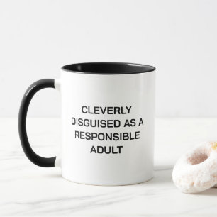Cleverly Disguised as a Responsible Adult Funny Mug