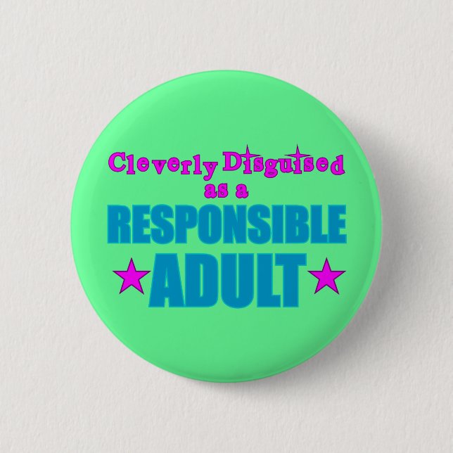 Cleverly Disguised as a Responsible Adult Pinback Button (Front)