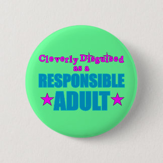 Cleverly Disguised as a Responsible Adult Pinback Button