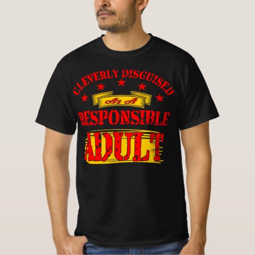 Cleverly Disguised As A Responsible Adult T_Shirt