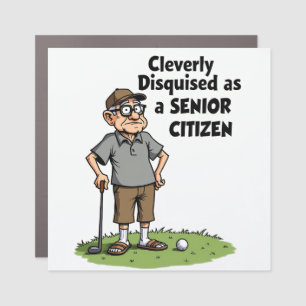 Cleverly Disguised as a Senior Citizen Golf Humor Car Magnet