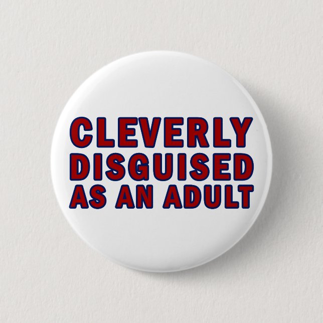 Cleverly Disguised As An Adult Pinback Button (Front)