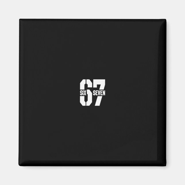 Clic 67 Meme - I Love Six Seven 1  Magnet (Front)