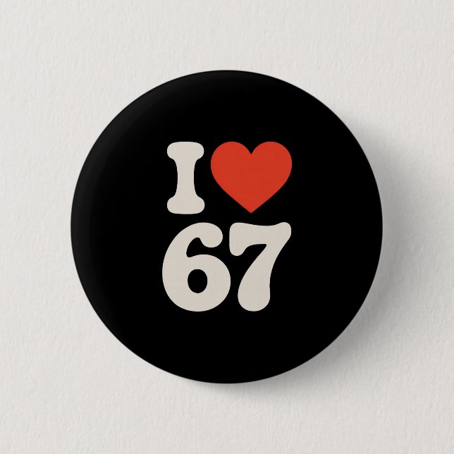 Clic 67 Meme - I Love Six Seven  Button (Front)