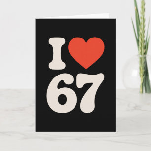 Clic 67 Meme - I Love Six Seven Card