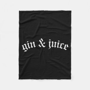 Clic Gothic Fo Shizzle Gin + Juice Shirt Gin And J Fleece Blanket