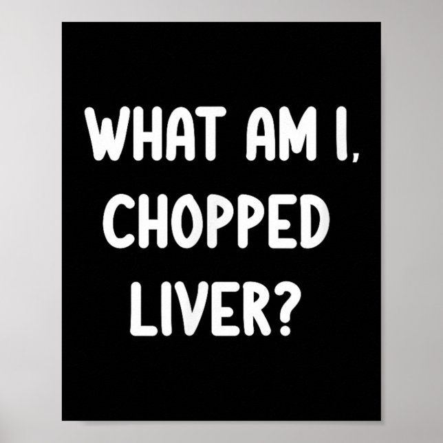 Clic Tees Funny What Am I Chopped Liver Joke Sarca Poster (Front)
