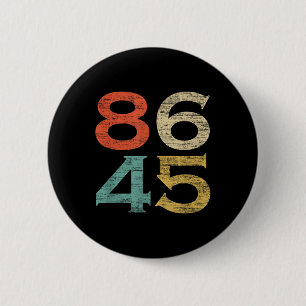 Clic Vintage Style 86 45 Anti Trump  Button