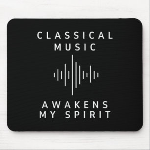 Clical Music Awakens My Spirit Inspiring Musician Mouse Pad