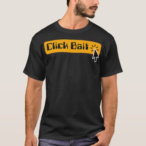 Click Bait Internet Marketing Clickbait _1  T_Shirt