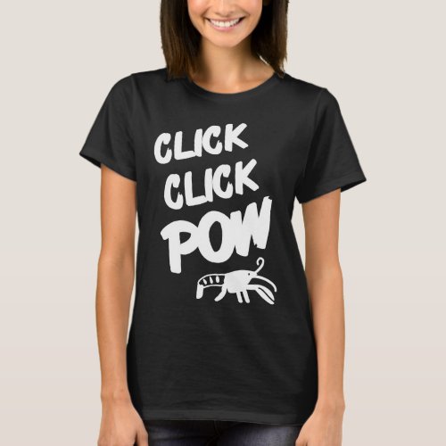 CLICK CLICK POW Retro Funny Pistol Shrimp Designs  T_Shirt