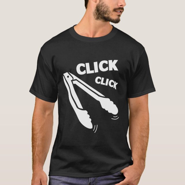 Click Click Tongs Bbq Barbecue Funny T-Shirt (Front)