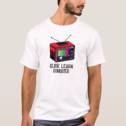 Click learn conquer intuition T_Shirt