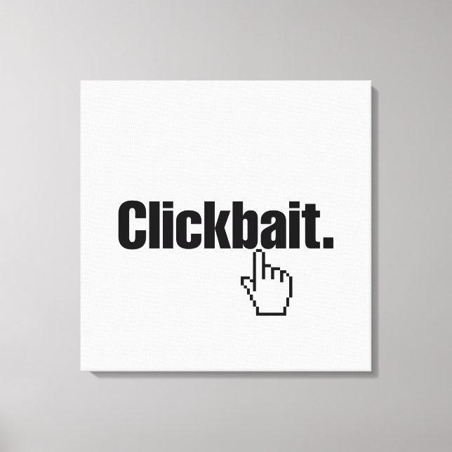 Clickbait. Canvas Print (Front)