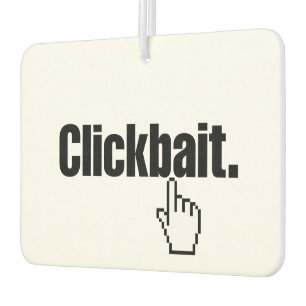 Clickbait. Car Air Freshener