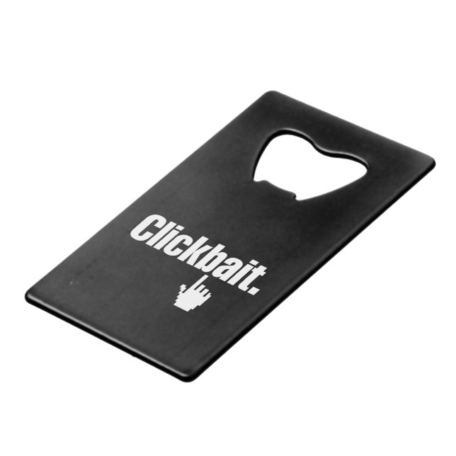 Clickbait. Credit Card Bottle Opener (Front Angled)