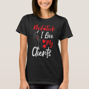 Clients Nail Tech I Love My Clients - Nails Saying T-Shirt