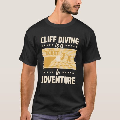 Cliff Diving Is A Ticket To Adventure Tombstoning  T_Shirt