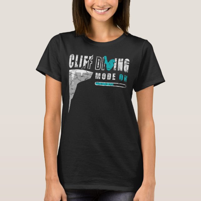 Cliff diving mode on  cliff diving 1 T-Shirt (Front)