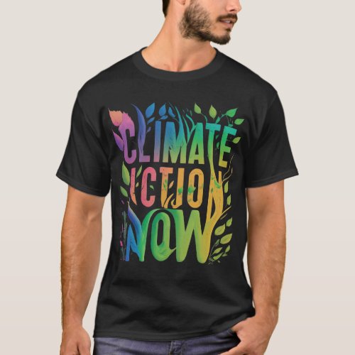 Climate Action Now design mans  T_Shirt