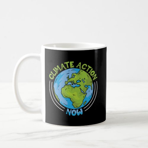 Climate Action Now Environment Protection Climate  Coffee Mug