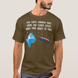 Climate Change 1912 Titanic Iceberg Funny Cruise T-Shirt