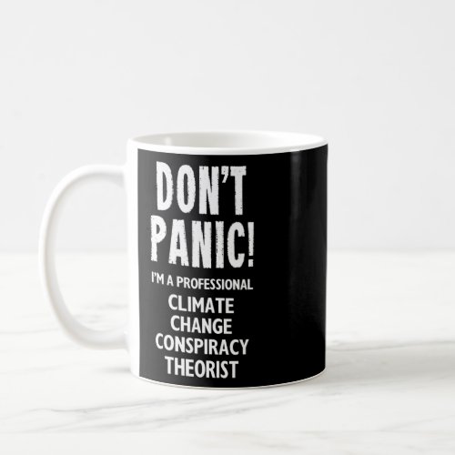 Climate Change Conspiracy Theorist  Coffee Mug