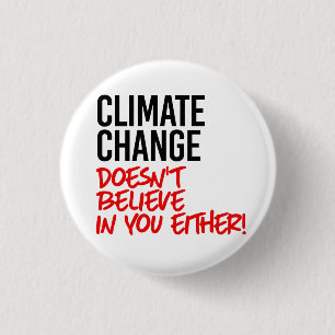 Climate Change doesn't believe in you Button