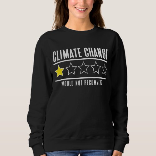 Climate Change Global Warming Sweatshirt