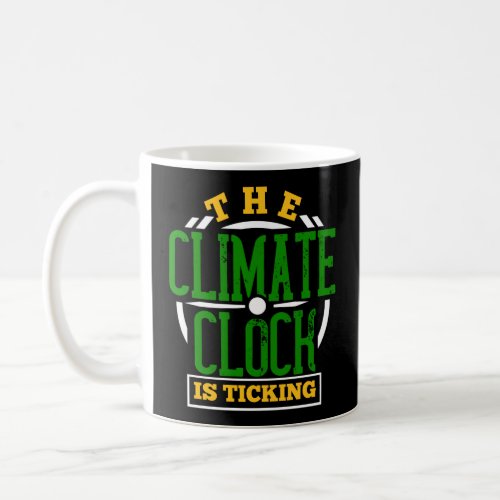 Climate Change Global Warming The Climate Clock Is Coffee Mug
