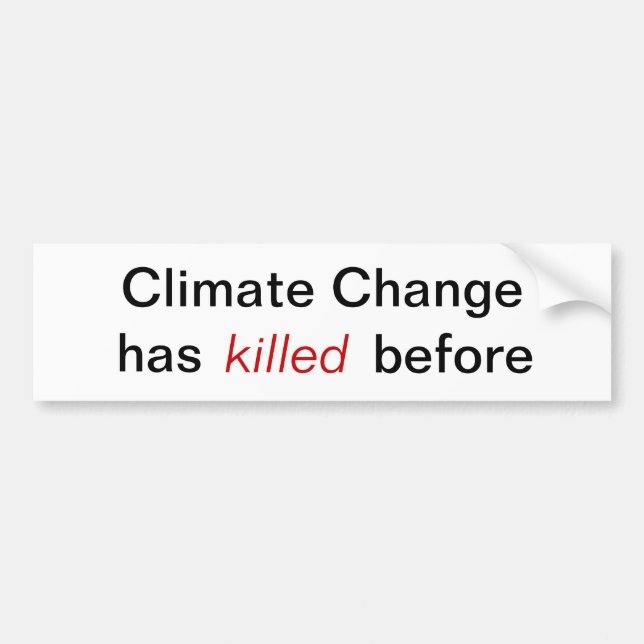 Climate Change - has killed before Bumper Sticker (Front)