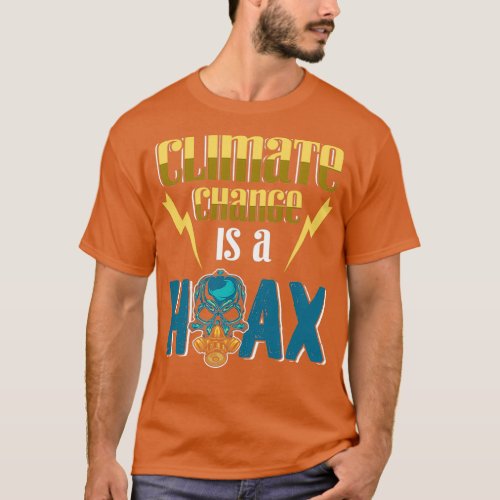 Climate Change Is A Hoax Parody 1 T_Shirt