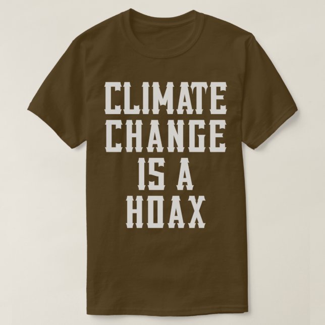 Climate Change Is A Hoax Parody 2 T-Shirt (Design Front)