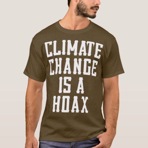 Climate Change Is A Hoax Parody 2 T_Shirt
